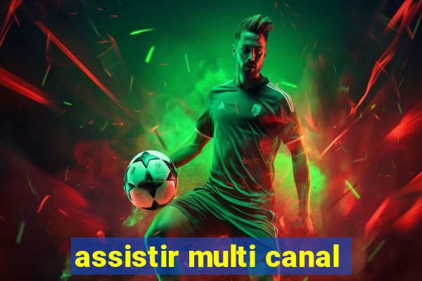 assistir multi canal